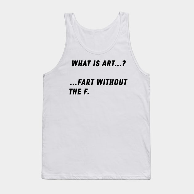 What is art? Tank Top by s1fter